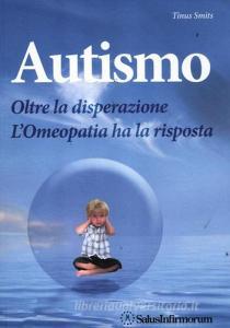 Autismo. Oltre la disperazione. Lomeopatia ha la risposta.pdf