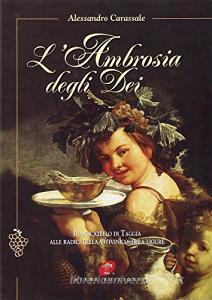 L ambrosia degli dei. Il Moscatello di Taggia. Alle radici della vitivinicoltura ligure.pdf