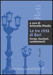 Le tre città di Bari: forme, relazioni, cambiamenti.pdf