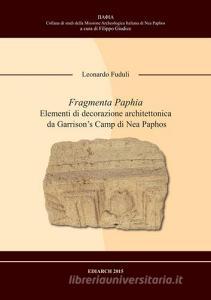 Fragmenta Paphia. Elementi di decorazione architettonica da Garrisons camp di Nea Paphos.pdf