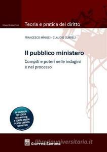 Il pubblico ministero. Compiti e poteri nelle indagini e nel processo.pdf