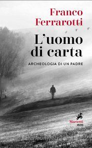 L uomo di carta. Archeologia di un padre.pdf
