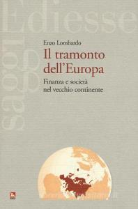 Il tramonto dellEuropa. Finanza e società nel vecchio continente.pdf