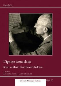 L ignoto iconoclasta. Studi su Mario Castelnuovo-Tedesco.pdf