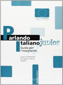 Parlando italiano junior. Corso multimediale di lingua e cultura italiana. Guida per linsegnante.pdf