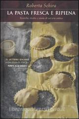 La pasta fresca e ripiena. Tecniche, ricette e storia di unarte antica.pdf