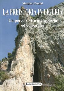 La preistoria in Liguria. Un percorso tra archeologia ed etnografia.pdf