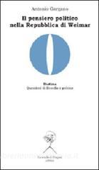 Il pensiero politico nella Repubblica di Weimar. Carl Schmitt, Hermann Heller, Gerhard Leibhloz.pdf
