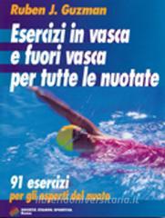 Esercizi in vasca e fuori vasca per tutte le nuotate. 91 esercizi per gli esperti del nuoto.pdf