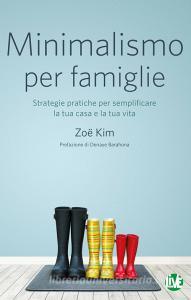 Minimalismo per famiglie. Strategie pratiche per semplificare la tua casa e la tua vita.pdf