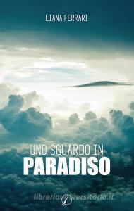 Uno sguardo in paradiso. Messaggi dallaldilà.pdf