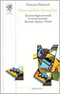 Responsabilità e formazione. Epistemologie personali in reti di incontro: Bateson, Lipman, Novak.pdf