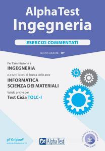 Alpha Test. Ingegneria. Esercizi commentati. Con Contenuto digitale per download e accesso on line.pdf