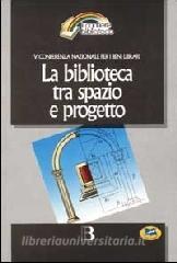 La biblioteca tra spazio e progetto. Nuove frontiere dellarchitettura e nuovi scenari tecnologici.pdf