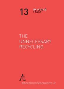 The unnecessary recycling. Ediz. italiana.pdf