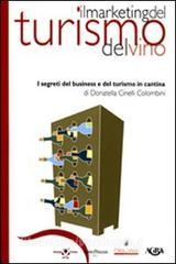 Il marketing del turismo del vino. I segreti del business e del turismo in cantina.pdf