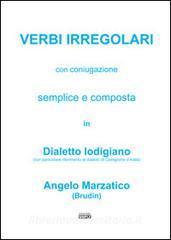 Verbi irregolari con coniugazione semplice e composta in dialetto lodigiano (con particolare riferimento al dialetto di Castiglione dAdda).pdf