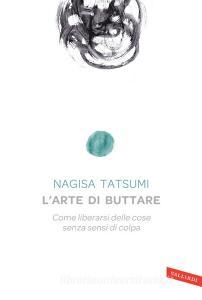 L arte di buttare. Come liberarsi delle cose senza sensi di colpa.pdf