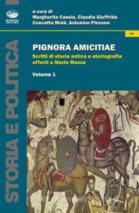Pignora amicitiae. Scritti di storia antica e storiografia offerti a Mario Mazza.pdf