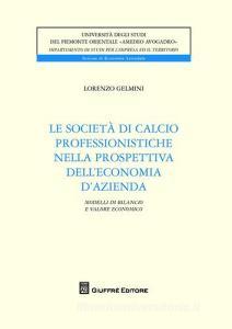 Le società di calcio professionistiche nella prospettiva delleconomia dazienda. Modelli di bilancio e valore economico dei club.pdf
