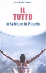 Il tutto. Lo spirito e la materia.pdf