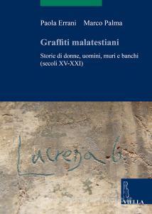 Graffiti malatestiani. Storie di donne, uomini, muri e banchi (secoli XV-XXI).pdf
