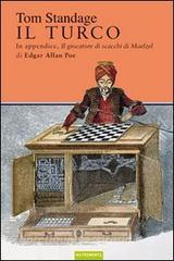 Il turco. La vita e lepoca del famoso automa giocatore di scacchi del Diciottesimo secolo.pdf
