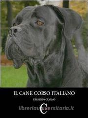 Ebook Il Cane Corso Italiano di Umberto Cuomo edito da Umberto Cuomo