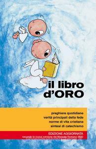 Il libro doro. Preghiere quotidiane, verità principali della fede, norme di vita cristiana, sintesi di catechismo.pdf