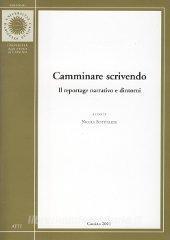 Camminare scrivendo. Il reportage narrativo e dintorni. Atti del Convegno (Cassino, 9-10 dicembre 1999).pdf