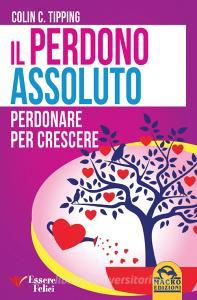 Il perdono assoluto. Perdonare per crescere.pdf