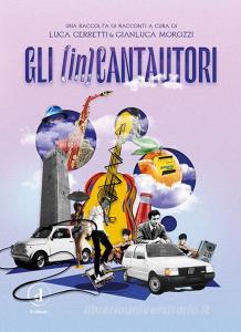 Libro Ebook Gli (in)Cantautori di Gianluca Morozzi, Luca Cerretti di D Editore