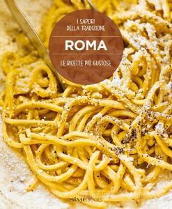 Roma. Le ricette più gustose. I sapori della tradizione.pdf