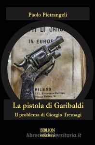 La pistola di Garibaldi. Il problema di Giorgio Tremagi.pdf