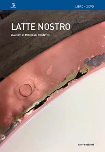 Latte nostro. Due film di Michele Trentini. Con 2 DVD video.pdf