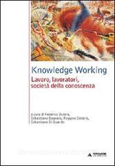 Knowledge Working. Lavoro, lavoratori, società della conoscenza.pdf