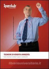 Tecniche di vendita avanzata. Come diventare venditori capaci e convincenti.pdf