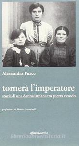 Tornerà limperatore. Storia di una donna istriana tra guerra e esodo.pdf