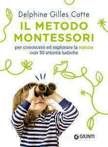 Ebook Il metodo Montessori per conoscere ed esplorare la natura di Gilles Cotte Delphine edito da Giunti