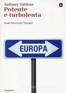 Potente e turbolenta. Quale futuro per lEuropa?.pdf