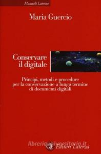Conservare il digitale. Principi, metodi e procedure per la conservazione a lungo termine di documenti digitali.pdf