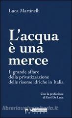L acqua è una merce. Perché è giusto e possibile arginare la privatizzazione.pdf