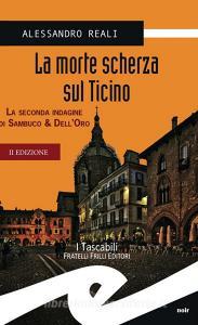 La morte scherza sul Ticino. La seconda indagine di Sambuco & DellOro.pdf