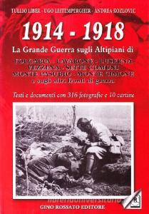 1914-1918. La grande guerra sugli altipiani di Folgaria, Lavarone, Luserna, Vezzena, Sette Comuni, M. Pasubio, M. Cimone e sugli altri fronti di guerra.pdf