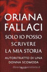Solo io posso scrivere la mia storia. Autoritratto di una donna scomoda.pdf