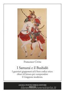 I samurai e il Bushido. I guerrieri giapponesi ed il loro codice etico: chiavi di lettura per comprendere il Giappone moderno.pdf