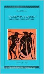 Tra Apollo e Dioniso. Lo scambio delle maschere.pdf