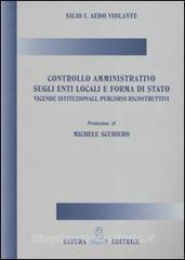 Controllo amministrativo sugli enti locali e forma di stato. Vicende istituzionali, percorsi ricostruttivi.pdf