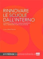 Rinnovare le scuole dallinterno. Scenari e strategie di miglioramento per le infrastrutture scolastiche.pdf