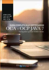 Guida completa alle certificazioni OCA OCP. Training pratico agli esami 1Z0-803 e 1Z0-804.pdf